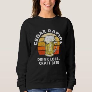Cedar Rapids Drinks Lokales Kunsthandwerk Bier Iow Sweatshirt