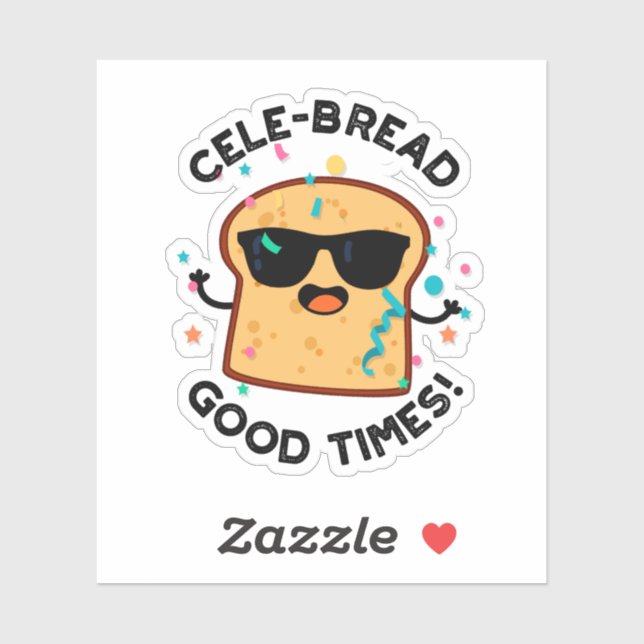 Cele Broad Good Times Funny Bread Pun Aufkleber (Blatt)