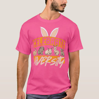 Celebrate Diversity Rabbit Bunny Lover Bunnies Own T-Shirt