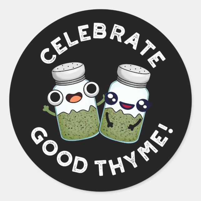 Celebrate Good Thyme Funny Food Kraut Pun Dark BG Runder Aufkleber (Vorderseite)