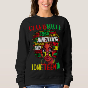 Celebrate Junenth 19 Afro Black History Melanin Wo Sweatshirt
