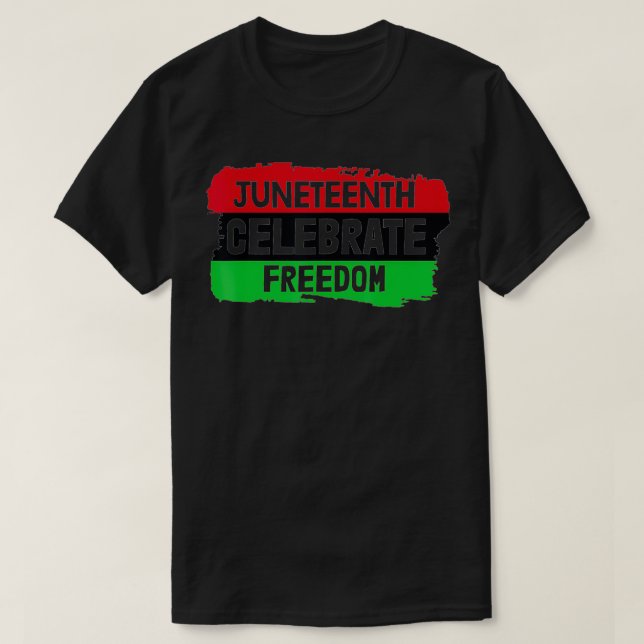 Celebrate Juneteenth's Black Freedom T-Shirt Liber (Design vorne)