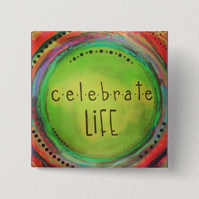 Celebrate Life Button (Vorderseite)