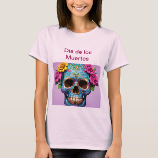Celebrate Life Día de los Muertos T - Shirt