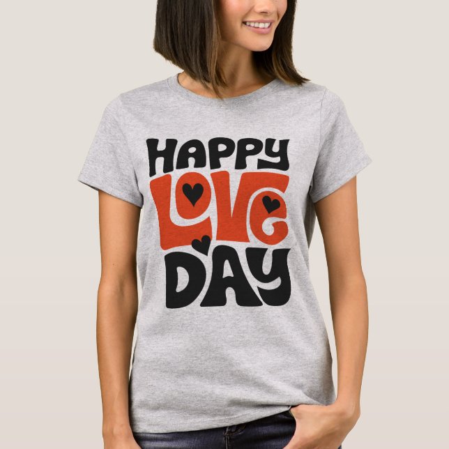 Celebrate Love Every Day with This Vibrant Design T-Shirt (Vorderseite)