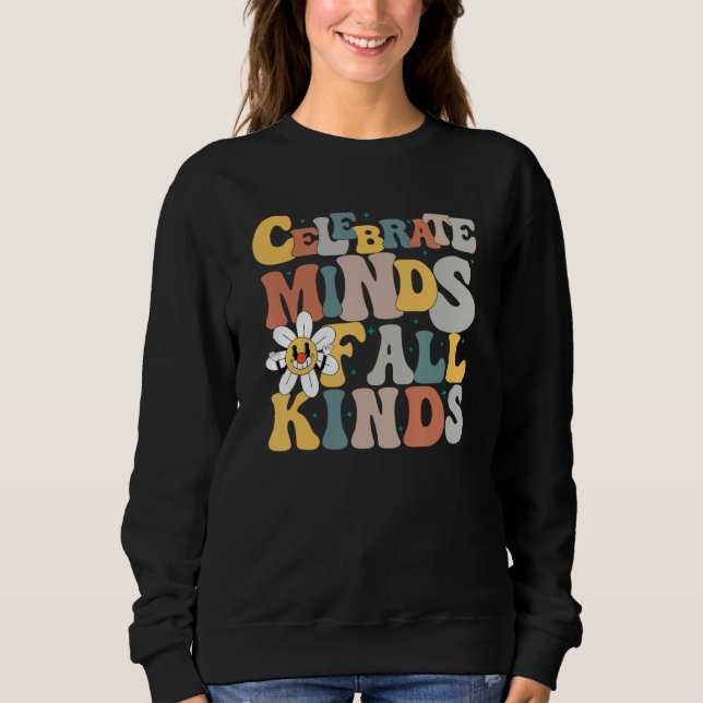Celebrate Minds of All Kinds Neurodiversity Autism Sweatshirt (Vorderseite)