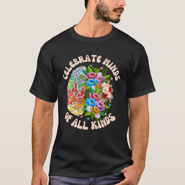 Celebrate Minds Of All Kinds Neurodiversity Autism T-Shirt (Vorderseite)