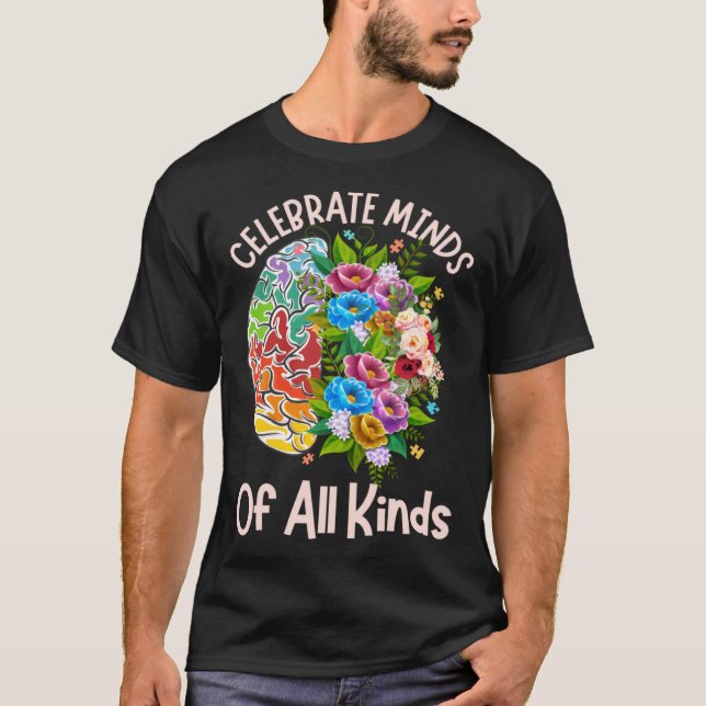 Celebrate Minds Of All Kinds Neurodiversity Autism T-Shirt (Vorderseite)