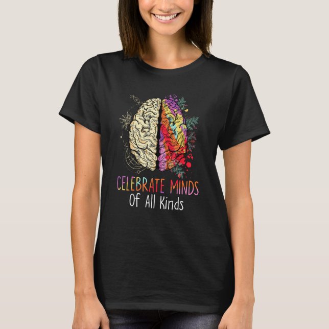 Celebrate Minds Of All Kinds Neurodiversity Autism T-Shirt (Vorderseite)