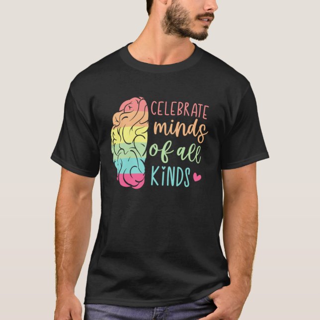 Celebrate Minds Of All Kinds Neurodiversity Autism T-Shirt (Vorderseite)