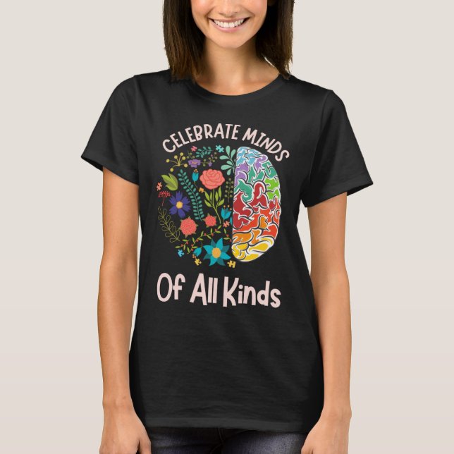 Celebrate Minds Of All Kinds Neurodiversity Autism T-Shirt (Vorderseite)