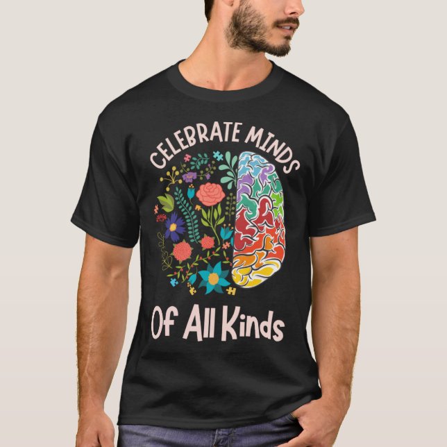 Celebrate Minds Of All Kinds Neurodiversity Autism T-Shirt (Vorderseite)