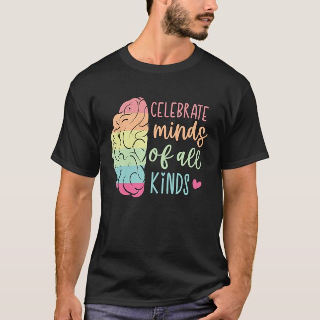 Celebrate Minds Of All Kinds Neurodiversity T-Shirt (Vorderseite)
