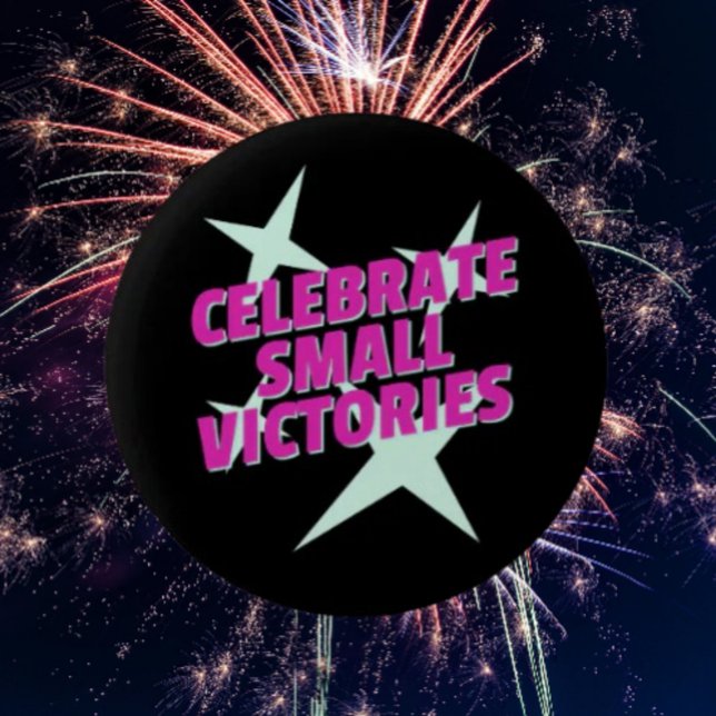 Celebrate Small Victories Bold Motivation Button (Von Creator hochgeladen)