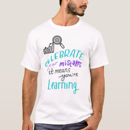 Celebrate Your Mistakes Motivational T-Shirt – Lea