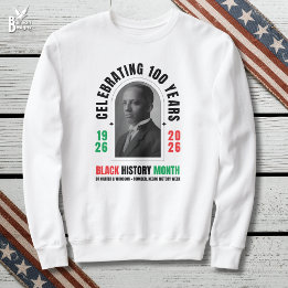 Celebrating 100 Years BHM BLACK HISTORY MONTH Sweatshirt