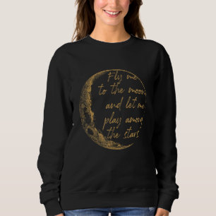 Celestial'd Gold fliegt mich zum Mond Sweatshirt