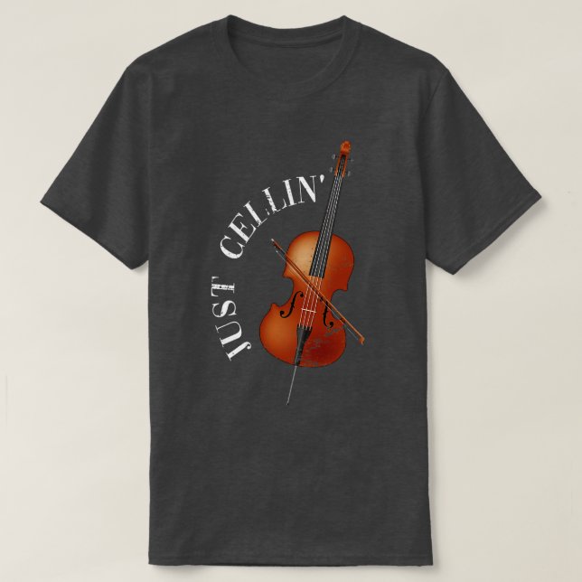 Cellist Quote Just Cellin Orchestra Cello T-Shirt (Design vorne)