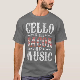 Cello ist der Bacon der Musik Cellist Klassische M T-Shirt