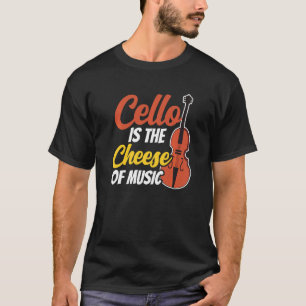Cello ist der Käse der Musiker Cellist Play T-Shirt