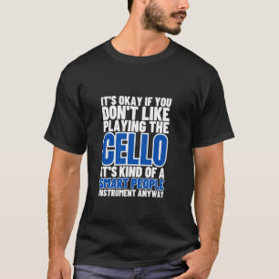 Cello ist für kluge Leute Lustiger Cellist T-Shirt