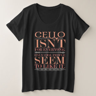 Cello ist nicht für alle, nur Coole Menschen Große Größe T-Shirt