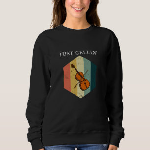 Cello Just Cellin Design für Cellisten Sweatshirt