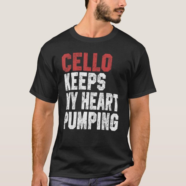 Cello Keeps My Heart Pumping  Cello  Men Women T-Shirt (Vorderseite)