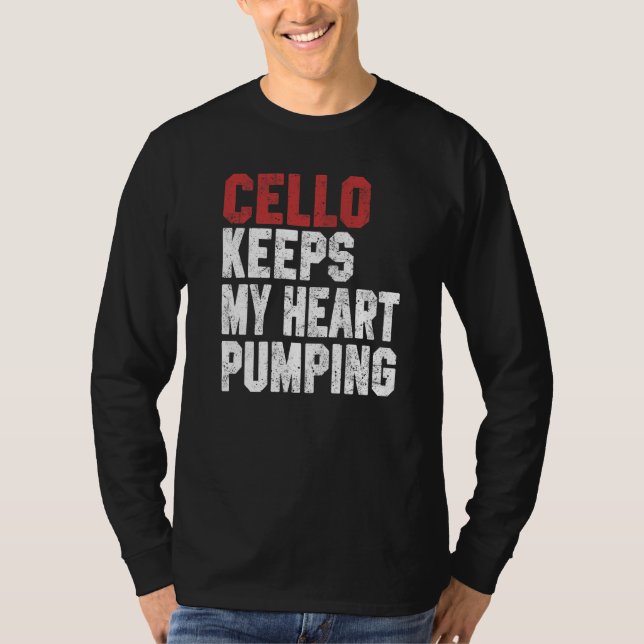 Cello Keeps My Heart Pumping Cello Men Women T-Shirt (Vorderseite)