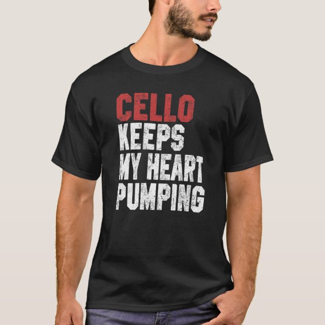 Cello Keeps My Heart Pumping Cello Men Women T-Shirt (Vorderseite)