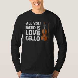 Cello Music Alles was Sie brauchen ist Liebe Cello T-Shirt