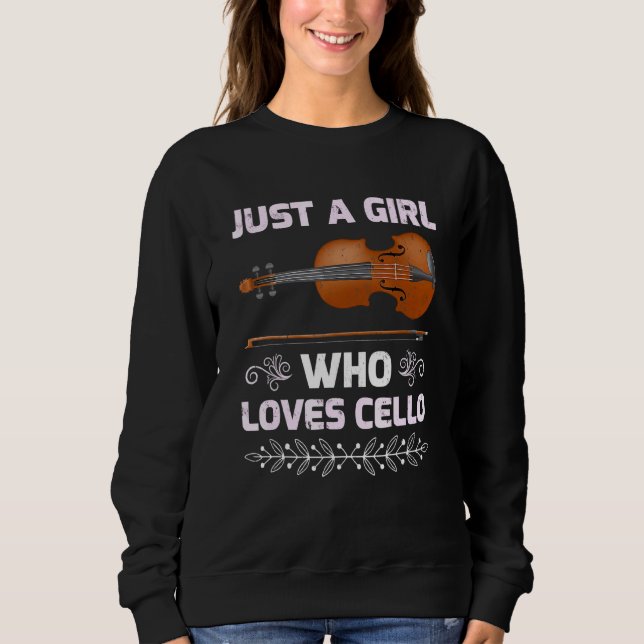 Cello Music Just A Girl Who Lieben Cello Sweatshirt (Vorderseite)