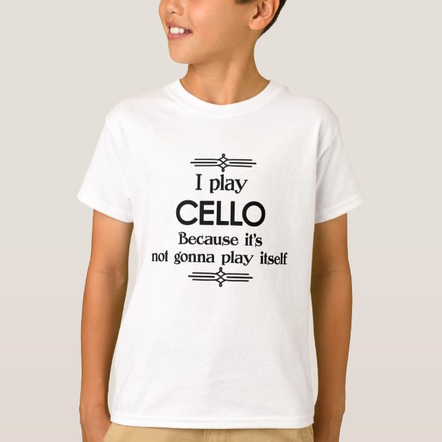Cello - Spielen Sie sich selbst Funny Deko Music T-Shirt (Vorderseite)