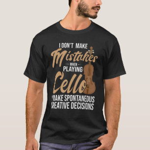 Cello Spontane kreative Entscheidungen T-Shirt