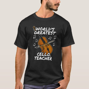 Cello Teacher Cellist String Musi T-Shirt