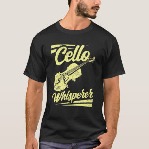 Cello Whisperer Instrument Cellist Player Musician T-Shirt