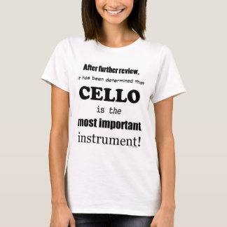 Cello wichtigstes Instrument T-Shirt