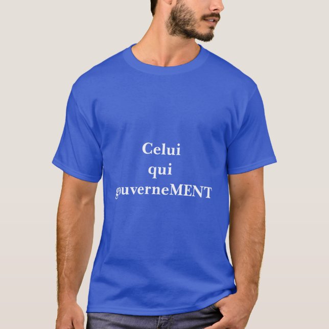 Celui qui gouvernment T-Shirt (Vorderseite)