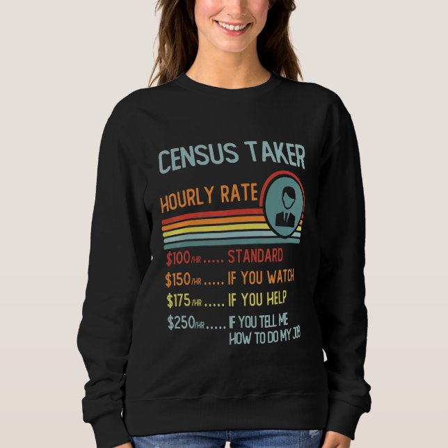 Census Taker Hourly Rate T-Shirt Retro Job Title Sweatshirt (Vorderseite)