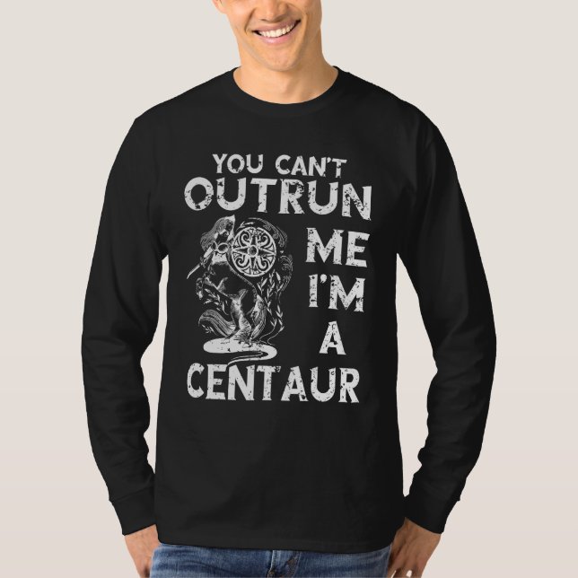 Centaur Ancient Greek Mythology You Can t Outrun M T-Shirt (Vorderseite)