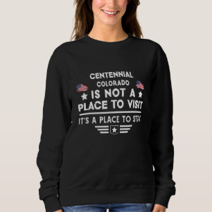 Centennial Colorado Place to bleibe USA Town Zuhau Sweatshirt