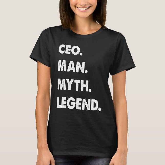 CEO Man Myth Legend T-Shirt (Vorderseite)