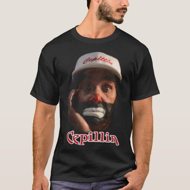 CEPILLIN braucht den wichtigsten T - Shirt (Vorderseite)