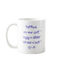 Ceramic Mug - True Friends Are Never Apart...