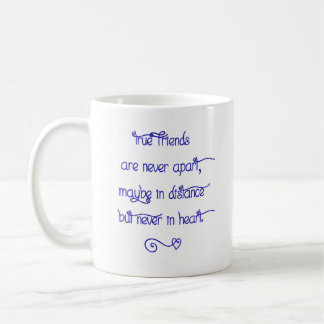 Ceramic Mug - True Friends Are Never Apart... Kaffeetasse