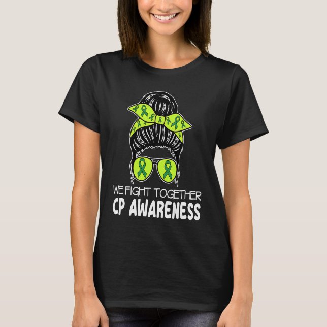 Cerebral Palsy We Fight Together Messy Bun CP for  T-Shirt (Vorderseite)