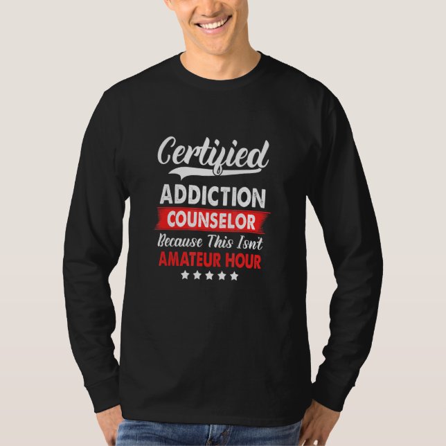 Certified Addicated Counselor Dies ist kein Amateu T-Shirt (Vorderseite)