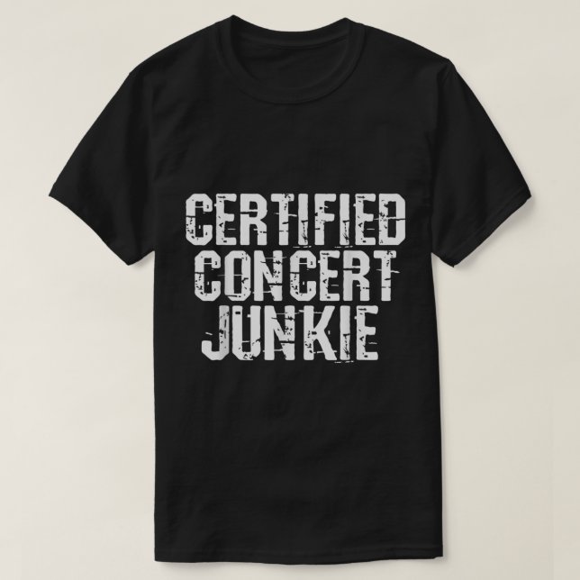Certified Concert Junkie Music Lover Group T-Shirt (Design vorne)