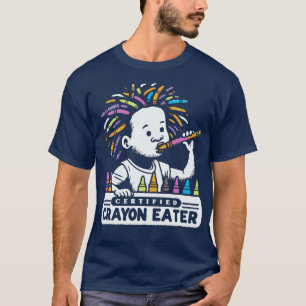 Certified Crayon Eater 1 T-Shirt