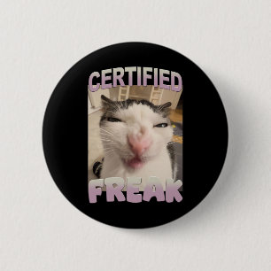 Certified Freak Cat Meme Funny Pet Spaß Button
